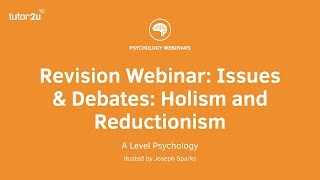 Revision Webinar Issues amp Debates Holism and Reductionism [upl. by Lucilla]