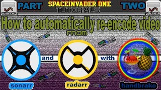 How to Automatically Re encode Video Downloaded by Sonarr and Radarr part 2 [upl. by Bergen311]