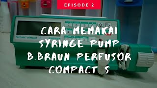 Cara Memakai Syringe Pump BBraun Perfusor Compact S [upl. by Nazario]