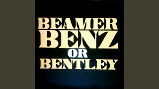 Beamer Benz or Bentley [upl. by Farrish]