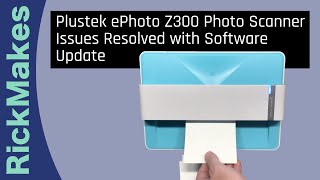 Plustek ePhoto Z300 Photo Scanner Issues Resolved with Software Update [upl. by Kort]