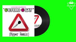 Unabomber  6Etero 6Gay Hyper Remix [upl. by Allyce]