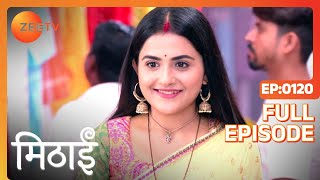 Mithai Receives a Business Proposal  Mithai  Full ep 120  Zee TV [upl. by Castorina]