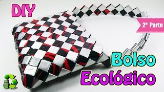 Bolso con bolsas de papitas 2 PARTE de 2 Ecobrisa DIY [upl. by Cartwell528]