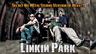 Linkin Park  Heavy  Secret NuMetal Studio Version [upl. by Yorel]