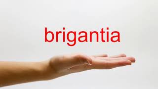 How to Pronounce brigantia  American English [upl. by Adnorahs]