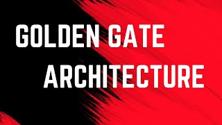 Golden Gate Architecture Components [upl. by Nimrahc]