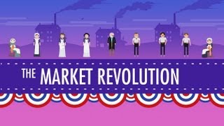 The Market Revolution Crash Course US History 12 [upl. by Enitsyrk]