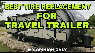 HORRIBLE Travel Trailer TIRES What I recommend Watch [upl. by Nalro]