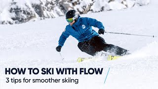 HOW TO SKI WITH FLOW  3 Tips for smoother skiing [upl. by Aniretake]