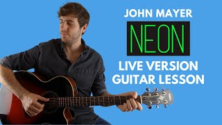 Neon by John Mayer Live Version Guitar Lesson [upl. by Oiruam]