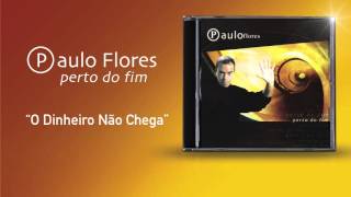 Paulo Flores  O Dinheiro Não Chega Official Audio 2001 [upl. by Ysnil697]