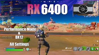 RX 6400  Fortnite Performance Mode amp DX12 All Settings [upl. by Drofla]