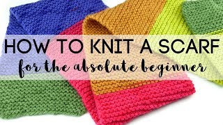 How to Knit a Scarf for the Absolute Beginner [upl. by Hall]