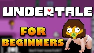 UNDERTALE FOR BEGINNERS [upl. by Robbert]