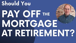 Should You Pay Off Your Mortgage At Retirement [upl. by Tedra986]