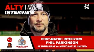 ALTRINCHAM Vs NEWCASTLE UNITED  PostMatch Interview  Phil Parkinson  25 Feb 2025  NL Cup [upl. by Epilif]