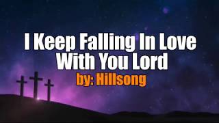 I Keep Falling In Love With You Lord by Hillsong [upl. by Buhler]