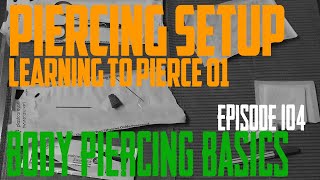 Learning To Pierce Part 1  Piercing Setup  Body Piercing Basics EP104 [upl. by Maguire]