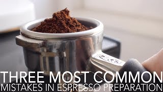 TOP THREE  Most Common Mistakes in Espresso Preparation [upl. by Yklam697]