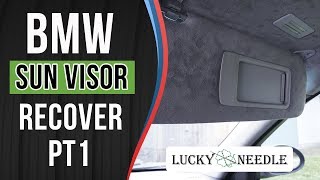 How To Recover Sun Visors  E90 BMW  Part 1 [upl. by Karrie]