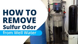 How To Remove Sulfur Odor from Well Water [upl. by Abdel]