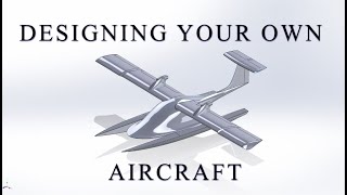 How to Design Your Own Aircraft [upl. by Merfe]