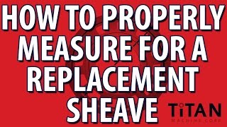 How to Properly Measure for a Replacement Sheave [upl. by Ylle]