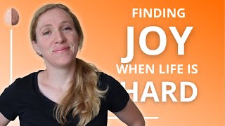 Finding Joy in the Middle of Difficulty [upl. by Licht]