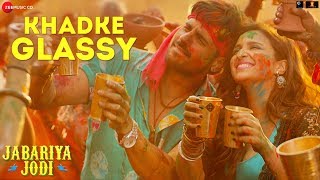 Khadke Glassy  Jabariya Jodi Sidharth MParineeti C Yo Yo Honey Singh Ashok M Jyotica TTanishk [upl. by Ernesto]