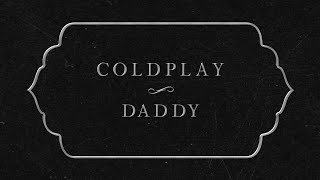 Coldplay  Daddy Lyric Video [upl. by Nerac]