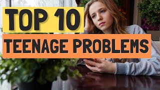 Top 10 Problems Teenagers Face Today [upl. by Subocaj681]