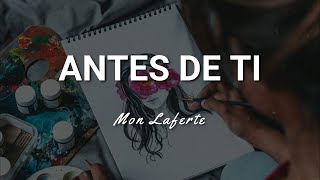 Mon Laferte  Antes de Ti  Letra [upl. by Huesman]