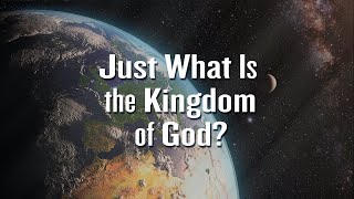 The Kingdom of God  the Kingdom of Heaven  What Exactly Is It Four Key Elements [upl. by Palocz]