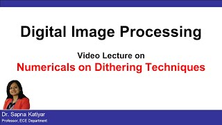 L9B  Numericals on Dithering Algorithms  Digital Image Processing AKTU [upl. by Llenal]