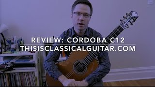 Review Cordoba C12 Classical Guitar [upl. by Farron]