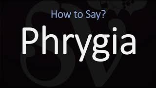 How to Pronounce Phrygia CORRECTLY [upl. by Cirek]