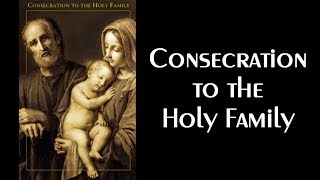 Consecration To The Holy Family prayer [upl. by Livvy63]