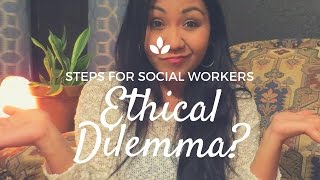 Ethical Dilemma  Steps for Social Workers [upl. by Wylie]