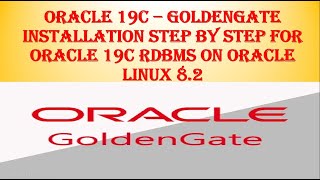 Oracle 19c  19c GoldenGate Software Installation Step by Step on Oracle Linux 82 Tutorial Part 1 [upl. by Adaynek]