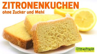 Der beste Zitronenkuchen Zitronenkuchen ohne Zucker und Mehl  Low Carb Kuchen Rezept [upl. by Arissa]