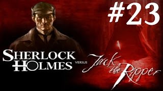 Sherlock Holmes vs Jack the Ripper Walkthrough part 23 [upl. by Rapsag]