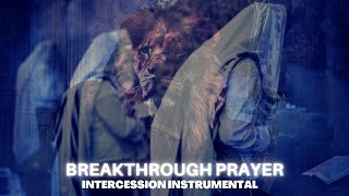 Breakthrough Prayer  Intercession Instrumental [upl. by Annitsirhc]