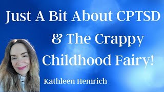 Just A Bit About CPTSD amp The Crappy Childhood Fairy [upl. by Yentruoc]