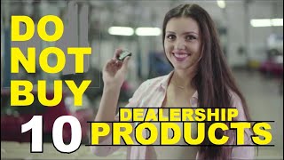 10 PRODUCTS DO NOT BUY FROM CAR DEALERS AUTO Expert Kevin Hunter 2023 [upl. by Odrawde]