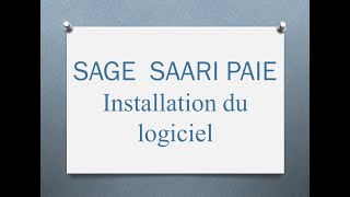 01  Sage Saari PAIE Installation du logiciel [upl. by Talanian]