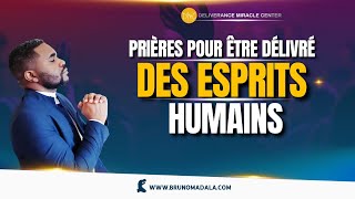 PRIÈRES POUR ÊTRE DÉLIVRÉ DES ESPRITS HUMAINS [upl. by Haily]