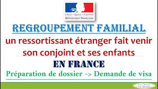 Regroupement familial  les résidents étrangers en France  Préparation de dossier à demande de visa [upl. by Oigres]