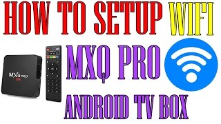 How to set WIFI up on MXQ PRO Android TV box [upl. by Juli885]