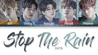 DAY6  STOP THE RAIN LYRICS Color Coded EngRomKan [upl. by Nive]